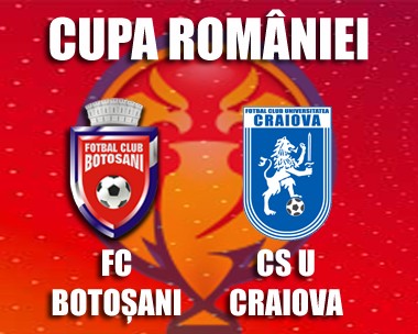 fc botosani- CS Universitatea Craiova, cupa romaniei, stiri, botosani